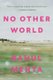 No Other World - A Novel (Paperback): Rahul Mehta