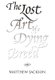 The Lost Art of a Dying Breed (Hardcover): Matthew Jackson