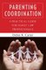 Parenting Coordination - A Practical Guide for Family Law Professionals (Paperback): Debra K. Carter