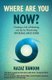 Where Are You Now? - Creating a Life of Meaning and Joy by Discovering Your Balance Zone (Paperback): Razaz Banoun