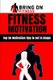 Fitness Motivation - Top 20 Motivation Tips to Get in Shape (Paperback): Bring on Fitness