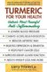 Turmeric for Your Health - Nature'S Most Powerful Anti-Inflammatory (Paperback, 2nd Revised edition): Larry Trivieri