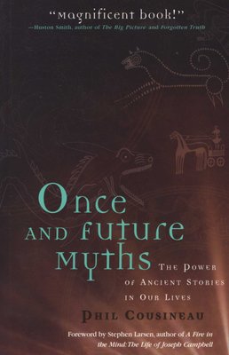 Once and Future Myths: The Power of Ancient Stories in Our Lives